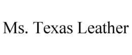 MS. TEXAS LEATHER trademark