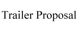 TRAILER PROPOSAL trademark