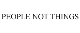 PEOPLE NOT THINGS trademark