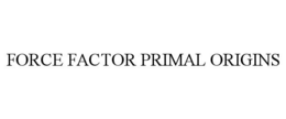 FORCE FACTOR PRIMAL ORIGINS trademark