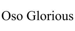 OSO GLORIOUS trademark