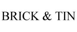 BRICK & TIN trademark