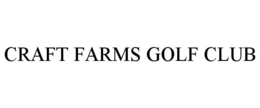 CRAFT FARMS GOLF CLUB trademark