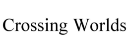 CROSSING WORLDS trademark