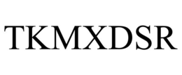 TKMXDSR trademark