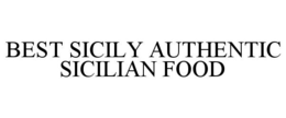 BEST SICILY AUTHENTIC SICILIAN FOOD trademark