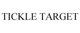TICKLE TARGET trademark