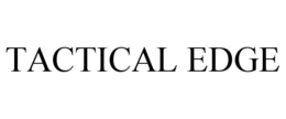 TACTICAL EDGE trademark