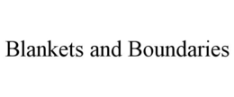BLANKETS AND BOUNDARIES trademark
