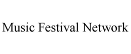MUSIC FESTIVAL NETWORK trademark