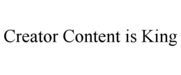 CREATOR CONTENT IS KING trademark