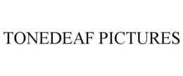 TONEDEAF PICTURES trademark