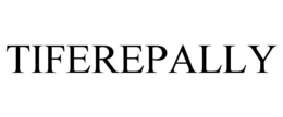 TIFEREPALLY trademark