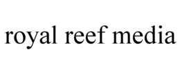 ROYAL REEF MEDIA trademark