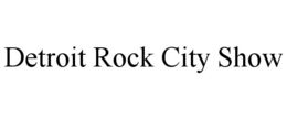 DETROIT ROCK CITY SHOW trademark