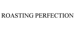 ROASTING PERFECTION trademark