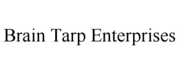 BRAIN TARP ENTERPRISES trademark
