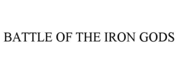 BATTLE OF THE IRON GODS trademark