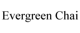 EVERGREEN CHAI trademark