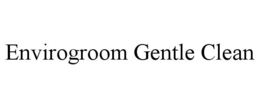 ENVIROGROOM GENTLE CLEAN trademark