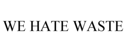 WE HATE WASTE trademark