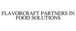 FLAVORCRAFT PARTNERS IN FOOD SOLUTIONS trademark