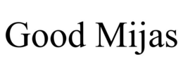 GOOD MIJAS trademark
