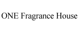 ONE FRAGRANCE HOUSE trademark