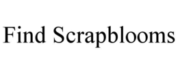 FIND SCRAPBLOOMS trademark