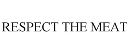 RESPECT THE MEAT trademark