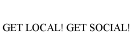 GET LOCAL! GET SOCIAL! trademark