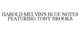 HAROLD MELVIN'S BLUE NOTES FEATURING TONY BROOKS trademark