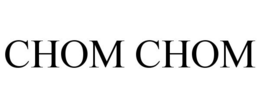 CHOM CHOM trademark