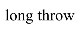 LONG THROW trademark
