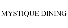 MYSTIQUE DINING trademark