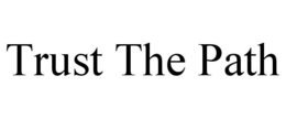 TRUST THE PATH trademark