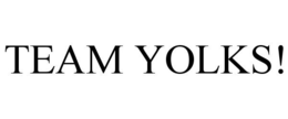 TEAM YOLKS! trademark
