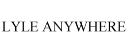 LYLE ANYWHERE trademark