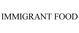 IMMIGRANT FOOD trademark