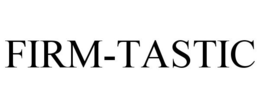 FIRM-TASTIC trademark