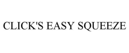 CLICK'S EASY SQUEEZE trademark