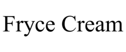 FRYCE CREAM trademark