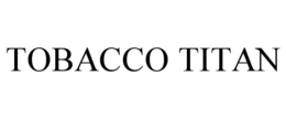 TOBACCO TITAN trademark
