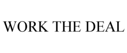 WORK THE DEAL trademark