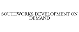 SOUTHWORKS DEVELOPMENT ON DEMAND trademark