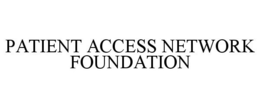 PATIENT ACCESS NETWORK FOUNDATION trademark