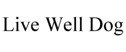 LIVE WELL DOG trademark