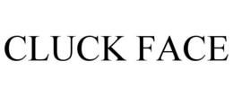 CLUCK FACE trademark