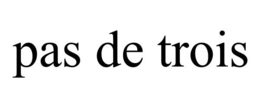 PAS DE TROIS trademark
