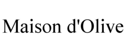MAISON D'OLIVE trademark